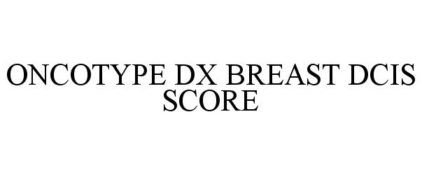  ONCOTYPE DX BREAST DCIS SCORE