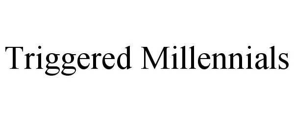 Trademark Logo TRIGGERED MILLENNIALS