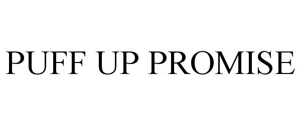  PUFF UP PROMISE