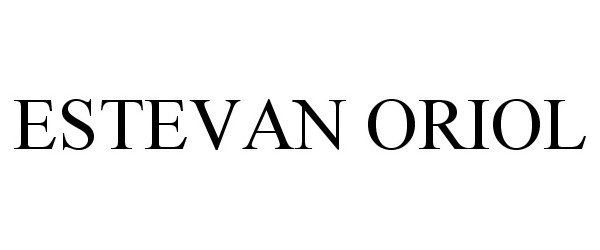 Trademark Logo ESTEVAN ORIOL