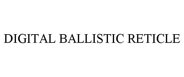  DIGITAL BALLISTIC RETICLE