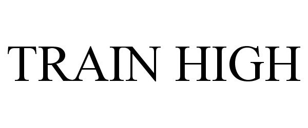 Trademark Logo TRAIN HIGH