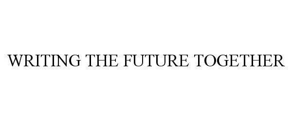 Trademark Logo WRITING THE FUTURE TOGETHER