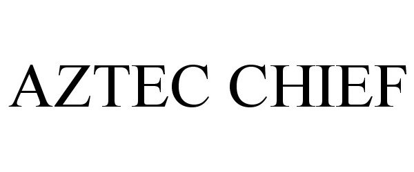 Trademark Logo AZTEC CHIEF