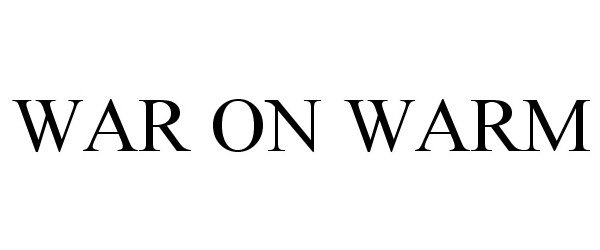  WAR ON WARM