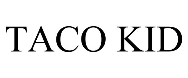 Trademark Logo TACO KID