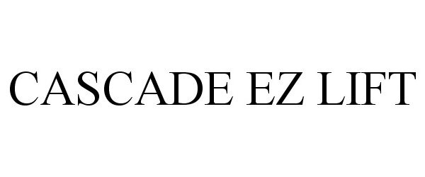 Trademark Logo CASCADE EZ LIFT