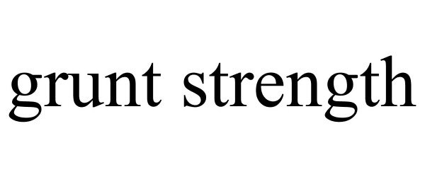 Trademark Logo GRUNT STRENGTH