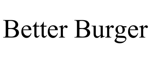  BETTER BURGER