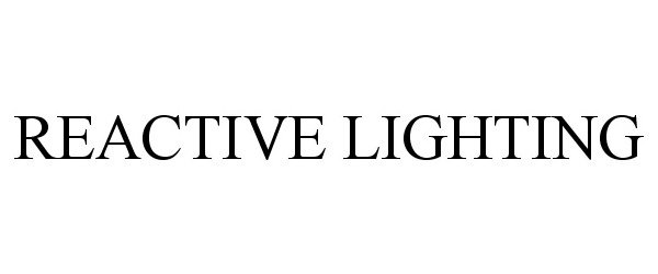 Trademark Logo REACTIVE LIGHTING