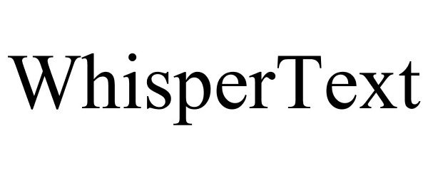 Trademark Logo WHISPERTEXT