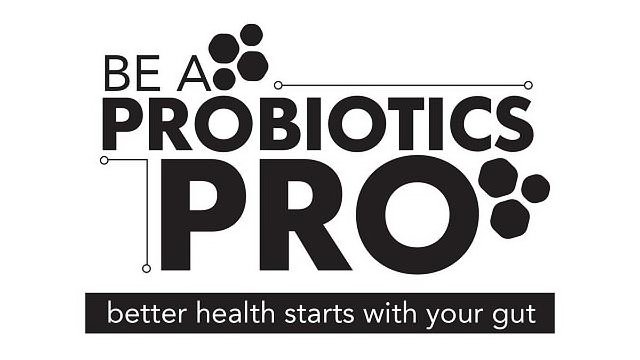 Trademark Logo BE A PROBIOTICS PRO BETTER HEALTH STARTS WITH YOUR GUT