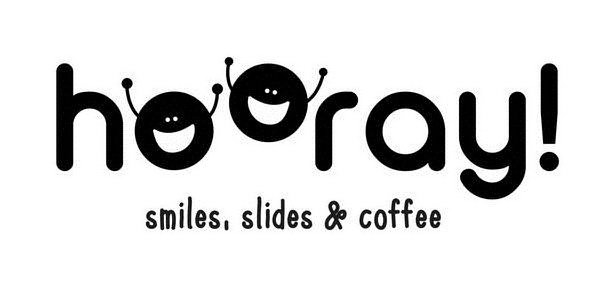 Trademark Logo HOORAY! SMILES, SLIDES & COFFEE