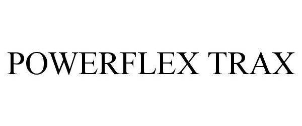  POWERFLEX TRAX