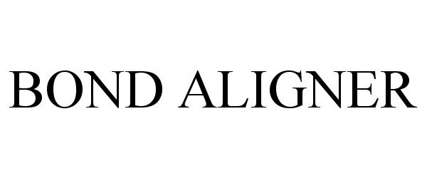 Trademark Logo BOND ALIGNER