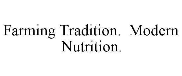  FARMING TRADITION. MODERN NUTRITION.