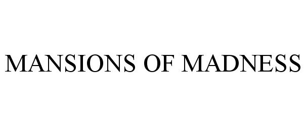 Trademark Logo MANSIONS OF MADNESS