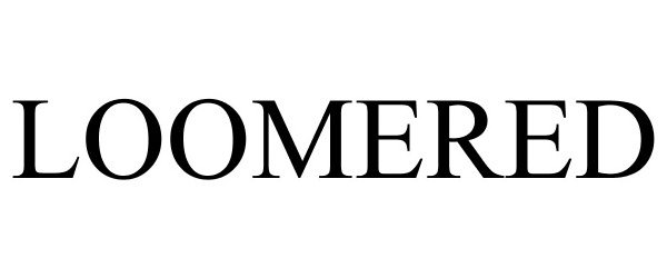 Trademark Logo LOOMERED