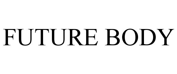 Trademark Logo FUTURE BODY