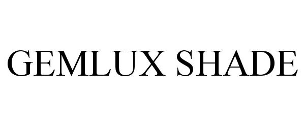 Trademark Logo GEMLUX SHADE