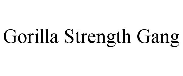 Trademark Logo GORILLA STRENGTH GANG