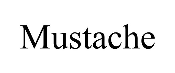 Trademark Logo MUSTACHE