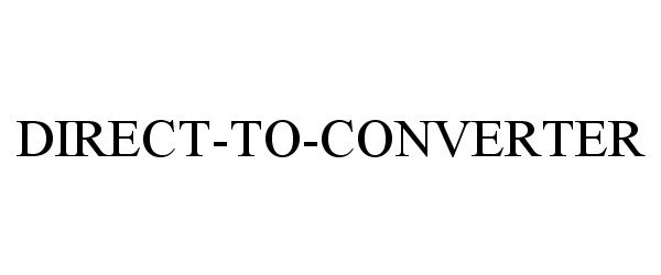  DIRECT-TO-CONVERTER