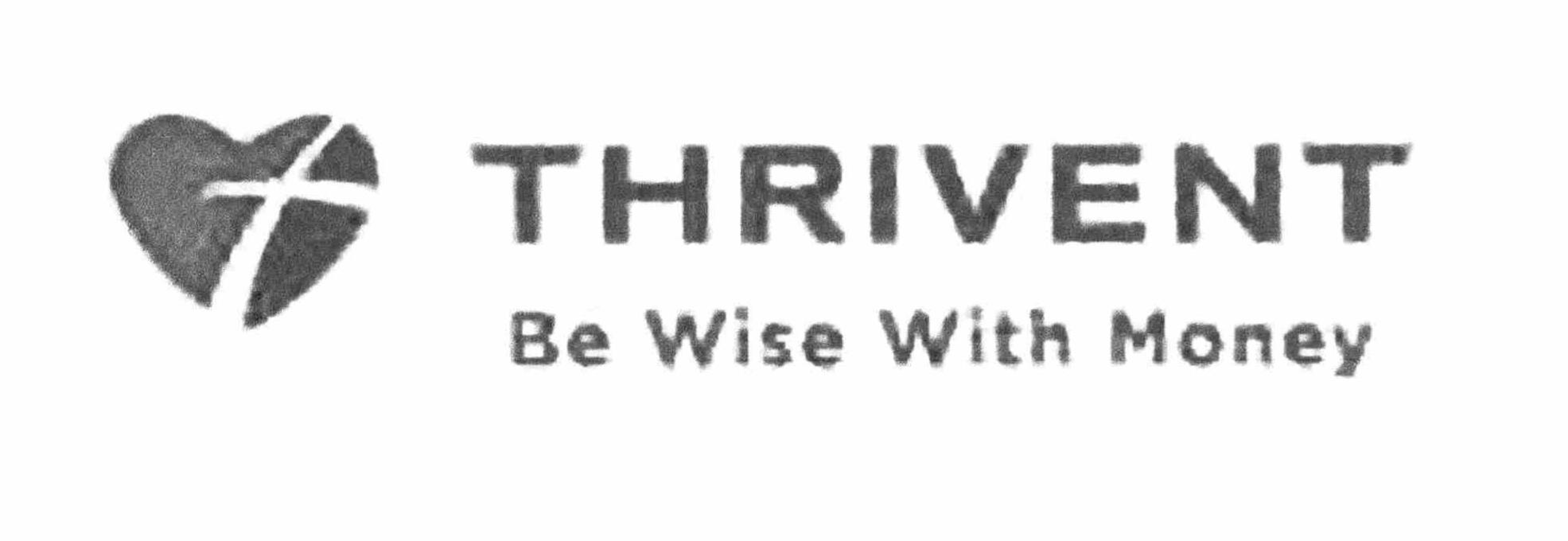 Trademark Logo THRIVENT BE WISE WITH MONEY