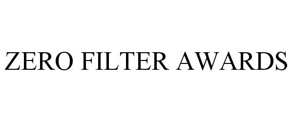  ZERO FILTER AWARDS