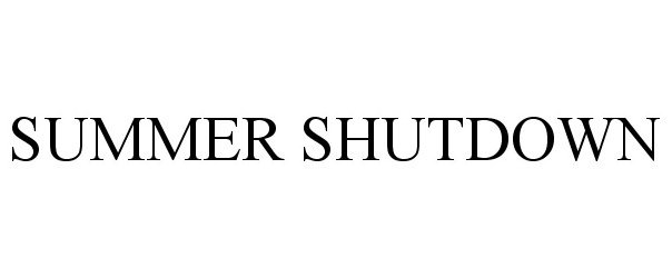 Trademark Logo SUMMER SHUTDOWN