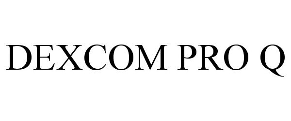 Trademark Logo DEXCOM PRO Q