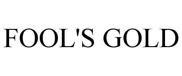 Trademark Logo FOOL'S GOLD