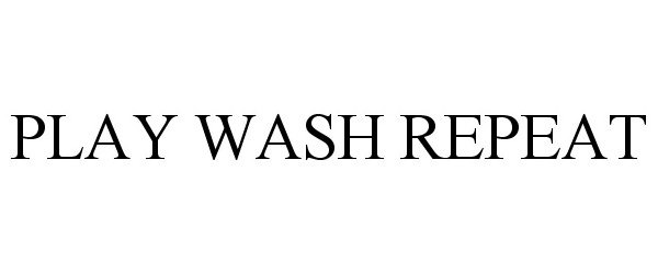  PLAY WASH REPEAT