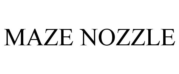 Trademark Logo MAZE NOZZLE