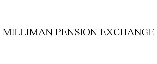 Trademark Logo MILLIMAN PENSION EXCHANGE