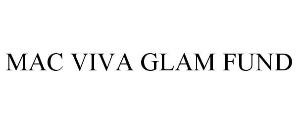 Trademark Logo MAC VIVA GLAM FUND