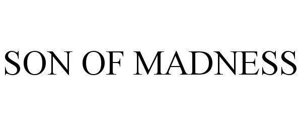 Trademark Logo SON OF MADNESS