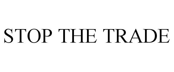 Trademark Logo STOP THE TRADE