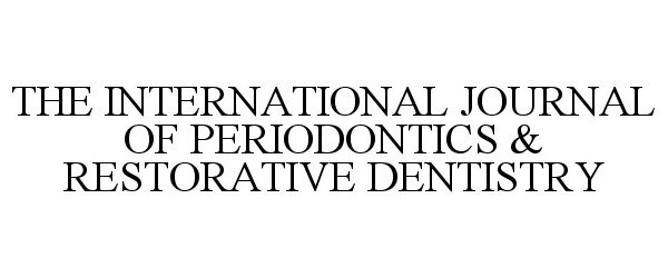  THE INTERNATIONAL JOURNAL OF PERIODONTICS &amp; RESTORATIVE DENTISTRY