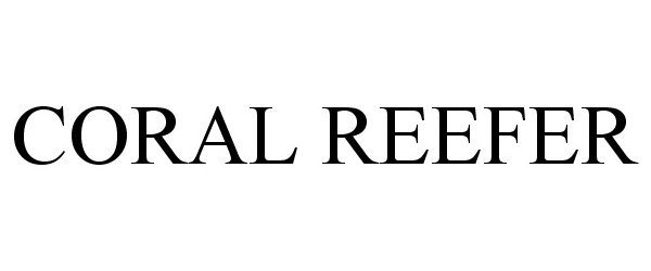 Trademark Logo CORAL REEFER