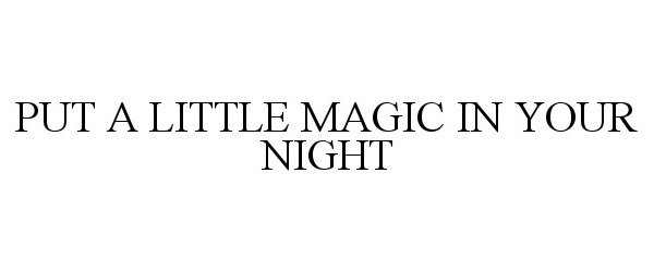  PUT A LITTLE MAGIC IN YOUR NIGHT