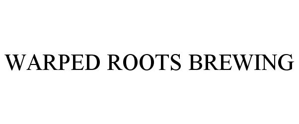 Trademark Logo WARPED ROOTS BREWING