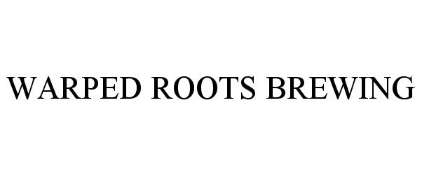  WARPED ROOTS BREWING