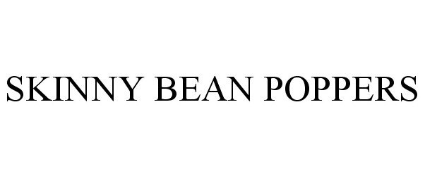  SKINNY BEAN POPPERS