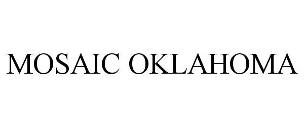 Trademark Logo MOSAIC OKLAHOMA