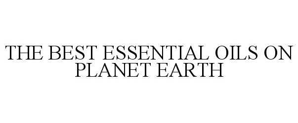  THE BEST ESSENTIAL OILS ON PLANET EARTH