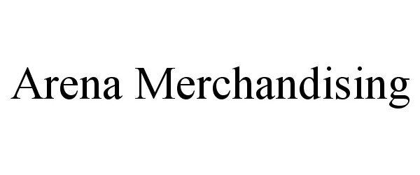 Trademark Logo ARENA MERCHANDISING