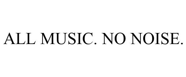 Trademark Logo ALL MUSIC. NO NOISE.