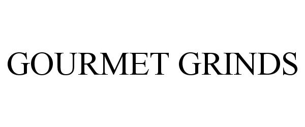 Trademark Logo GOURMET GRINDS