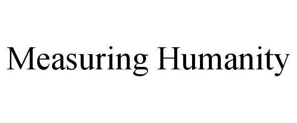 Trademark Logo MEASURING HUMANITY